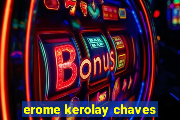 erome kerolay chaves